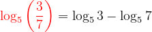 \dpi{120} {\color{Red} \log_{5}\left (\frac{3}{7} \right )}= \log_{5}3- \log_{5}7